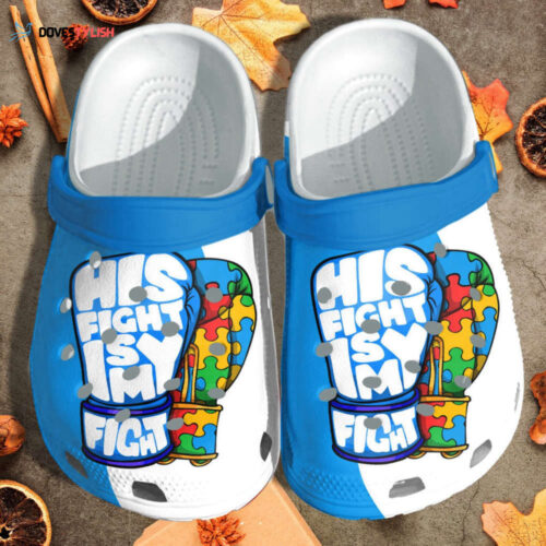 His Fight Is My Fight Clogs – Autism Awareness Shoes Gifts Male Female
