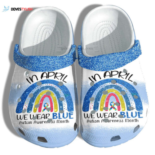 Rainbow Blue In April We Wear Blue Shoes – Autism Awareness Shoes Croc Clogs