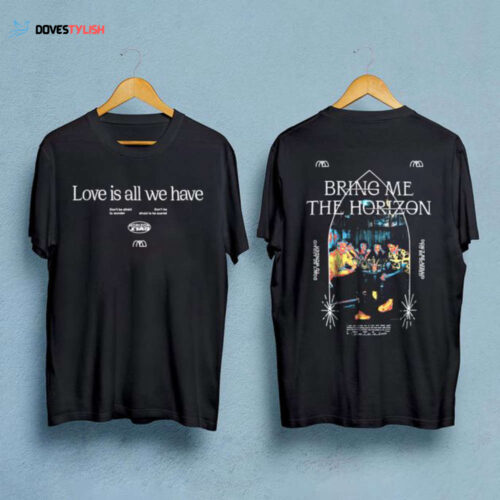 Bring Me The Horizon T Shirt – Love Is All We Have