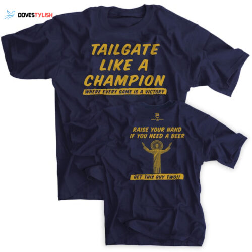 Tailgate Like A Champion Shirt Notre Dame Football Touchdown Jesus Beer Funny
