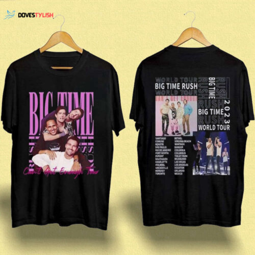 2 Sides Big Time Rush Band Cant Get Enough Tour Shirt,Big Time Rush Tour 2023 Shirt,Music Tour Shirts,BTR Gift For Fan,Gift For Music Lovers