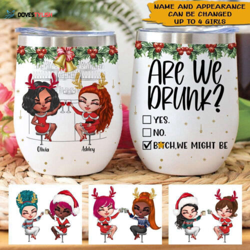Bestie Custom Wine Tumbler Are We Drunk Bitch We Might Be Christmas Personalized Gift