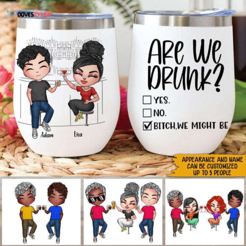 Bestie Custom Wine Tumbler Are We Drunk Bitch We Might Be Personalized Best Friend Gift Coworker