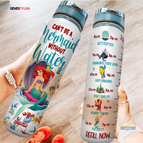 Custom Ariel Little Mermaid Can’t Be A Without Water Tracker Bottle