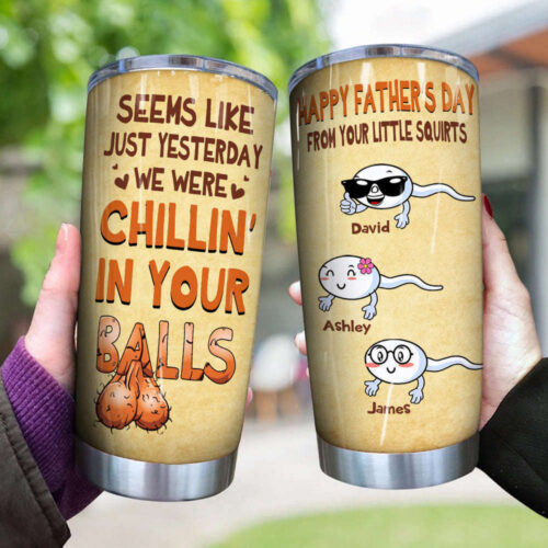 Dad Custom Tumbler Seems Like Yesterday We Were Chillin In Your Balls Personalized Father’s Day Gift