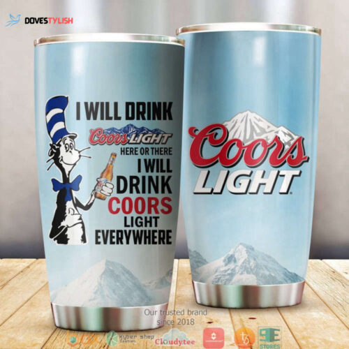 Dr Seuss Cat Here Or There I Will Drink Coors Light Tumbler Cup