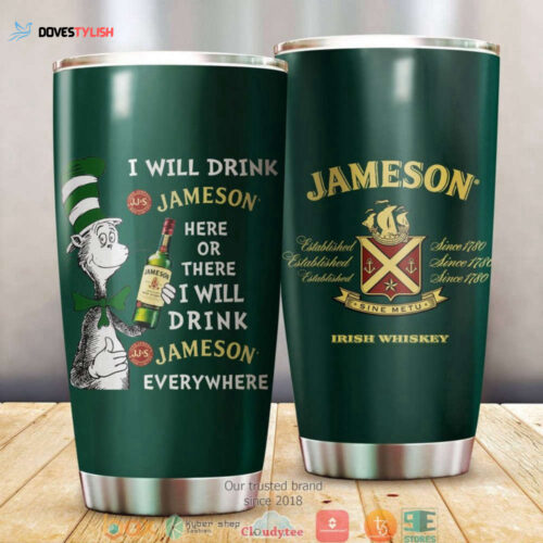 Dr Seuss Cat Here Or There I Will Drink Jameson Irish Whiskey Tumbler Cup