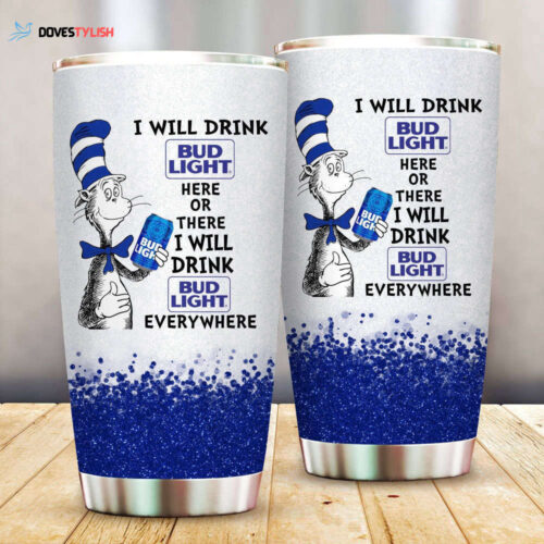 Dr. Seuss I Will Drink Michelob Ultra Here Or There Tumbler Cup