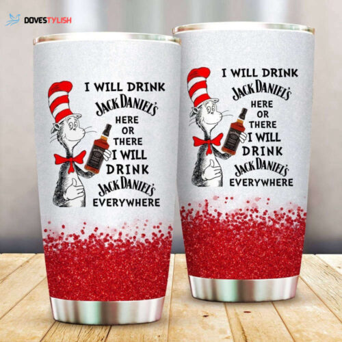 Dr. Seuss I Will Drink Jack Daniels Tennessee Honey Here Or There Tumbler Cup