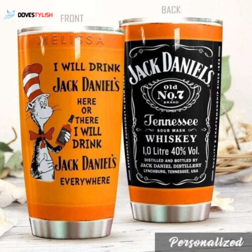 Dr Seuss I Will Drink Jack Daniel’S Here Or There Personalized Tumbler Cup