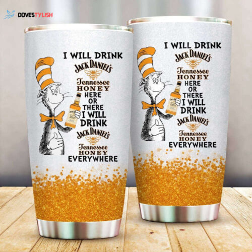 Dr. Seuss I Will Drink Jack Danielõs Here Or Ther Tumbler Cup