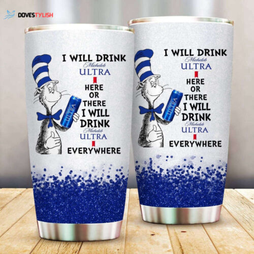 Dr Seuss I Will Drink Bud Light Tumbler Cup