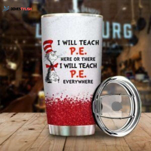 Dr Seuss I Will Teach Pe Here Or There Thermo Tumbler