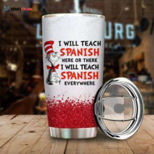 Dr Seuss I Will Teach Spanish Here Or There Tumbler