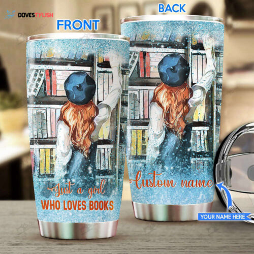 Just a girl who loves books Personalized Stainless Steel Tumbler TRU21051702