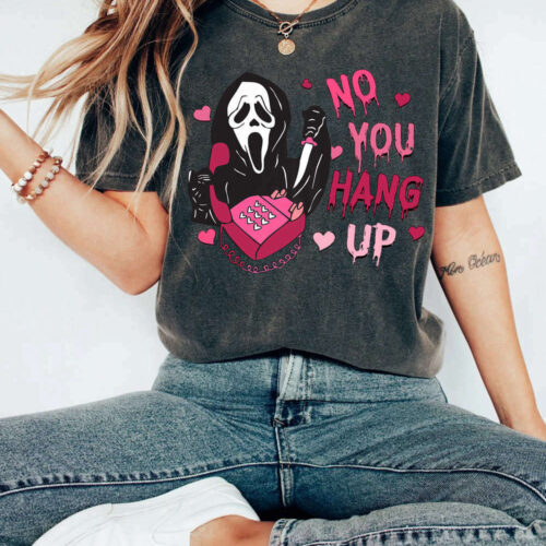 No You Hang Up Shirt,Ghostface Valentine Shirt,Halloween Shirt,Halloween Gift,Funny Valentine Shirt,Funny Ghostface Tee, Funny Halloween Tee