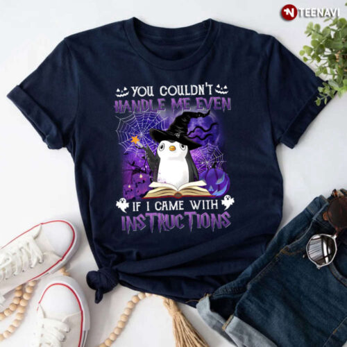 Penguin Witch You Couldn’t Handle Me Even If I Came With Instructions for Halloween T-Shirt