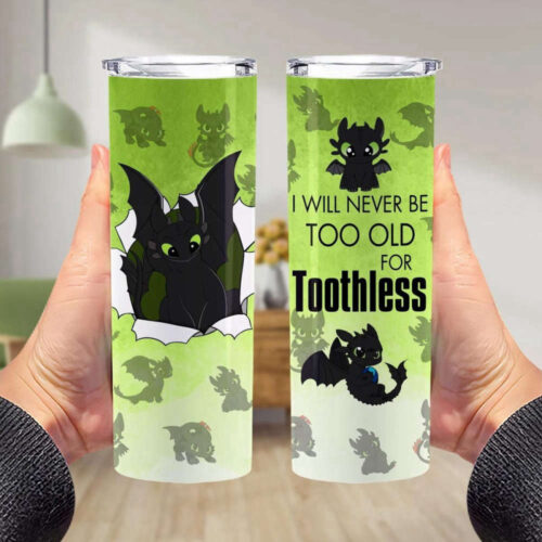 Toothless Tumbler, Never Too Old For Toothless Tumbler, 20 Oz Skinny Tumbler, Dragon Tumbler, Gift For Her, Toothless Coffee Cup