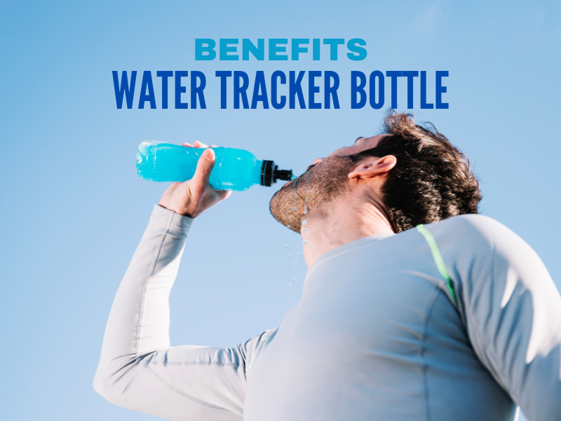 Benefits  of water tracker bottle