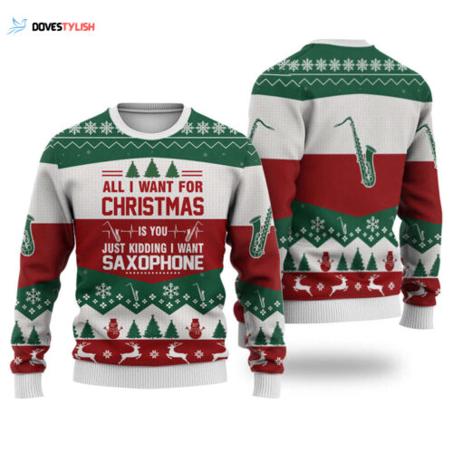 Saxophone All I Want for Christmas Sweater – Perfect Gift for Noel Malalan – Ugly Christmas Sweater