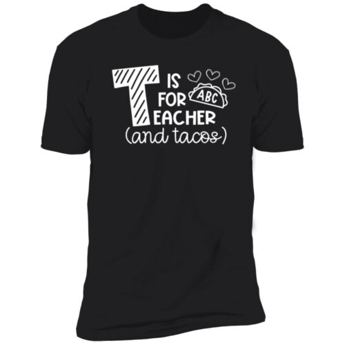 T is for ABC Teacher and Tacos Shirt: A Fun and Stylish Garment for Educators