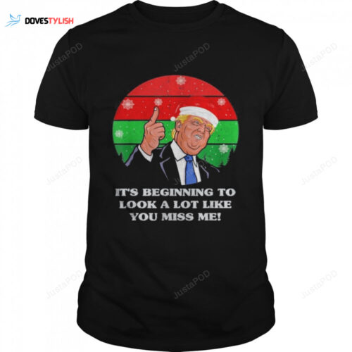 Miss Me Trump T-Shirt: It s Beginning to Look Like You Need This!