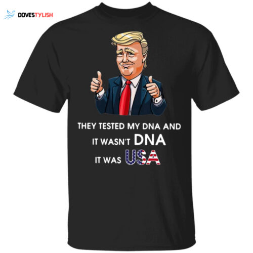 USA DNA Test Reveals Donald Trump T-Shirt: Unique Patriotic Apparel