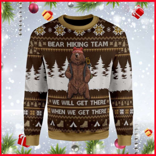 Bear Hiking Team We Will Get There When We Get There Ugly Christmas Sweater, All Over Print Sweatshirt