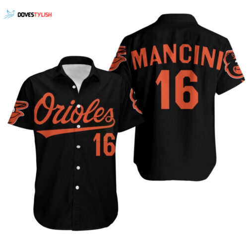 Baltimore Orioles 16 Mancini Jersey Inspired Hawaiian Shirt For Men And Women