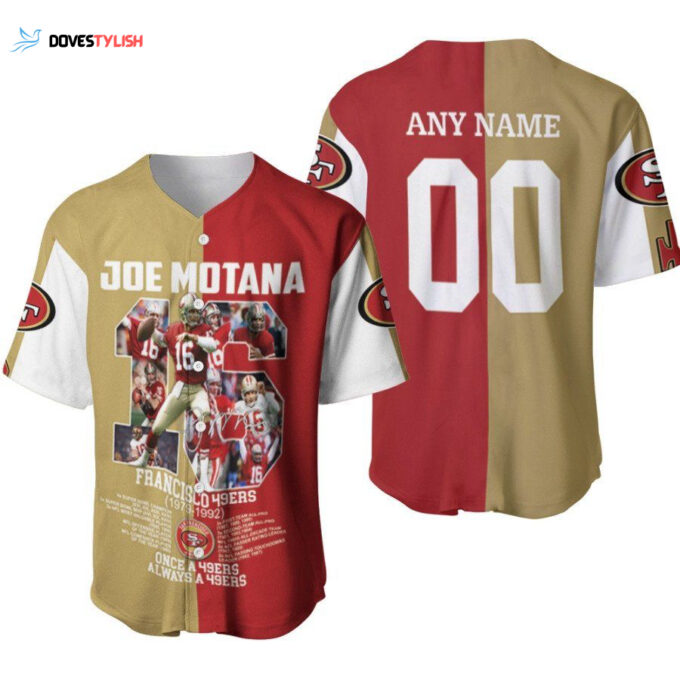 San Francisco 49ers Joe Motana 16 Once A 49ers Always A 49ers Designed Allover Gift With Custom Name Number For 49ers Fans Baseball Jersey