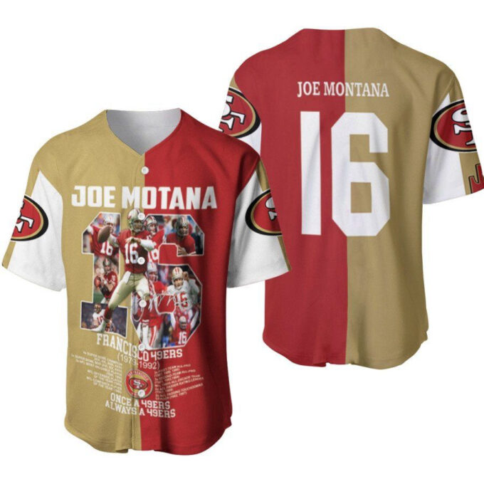 San Francisco 49ers Joe Motana 16 Once A 49ers Always A 49ers Legendary Captain Designed Allover Gift For 49ers Fans Baseball Jersey