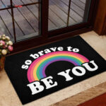 So Brave To Be You Doormat