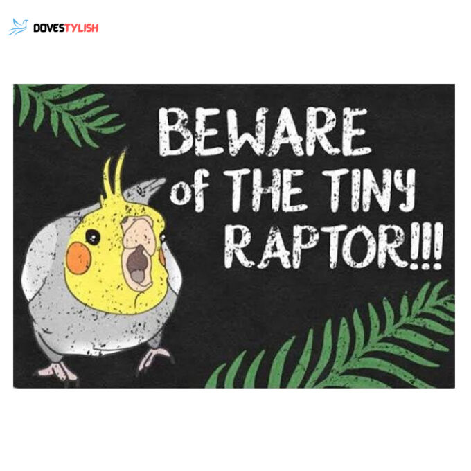 Beware Of The Tiny Raptor Cockatiel Indoor And Outdoor Doormat Warm House Gift Welcome Mat Birthday Gift For Bird Lover