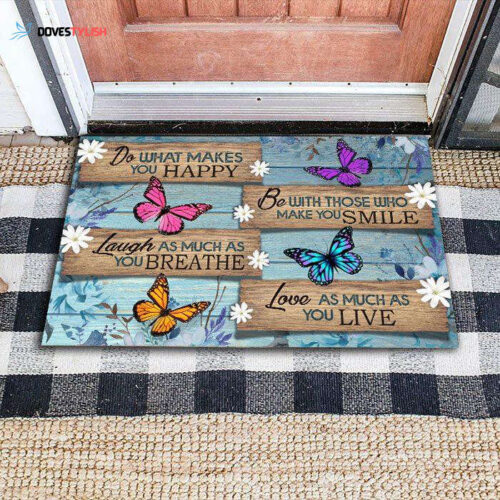 Butterfly Do What Makes You Happy Indoor And Outdoor Doormat Warm House Gift Welcome Mat Gift For Butterfly Lovers Birthday Gift