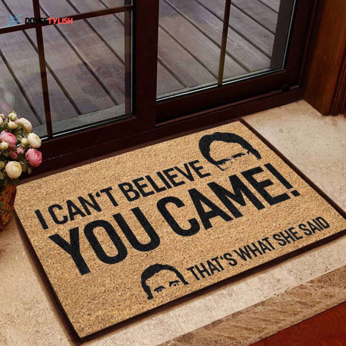 Can’t Believe You Came That’s What She Said Doormat | Welcome Mat | House Warming Gift