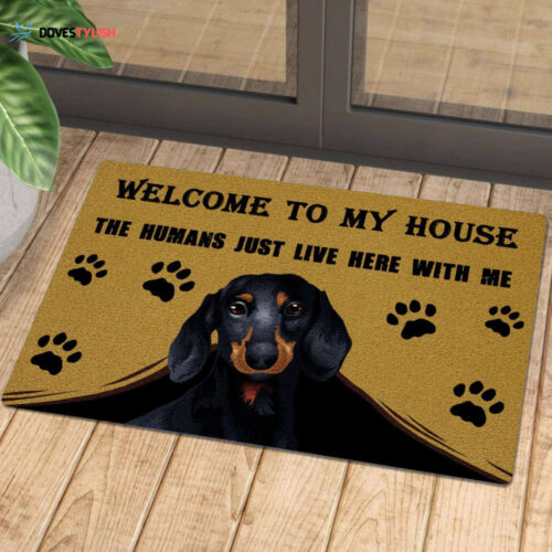 Dachshund Welcome To My House – The Humans Just Live Here With Me Doormat | Welcome Mat | House Warming Gift