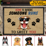 Home Is Where Someone Runs To Greet You Personalized Doormat, Best Gift For Home Decoration