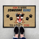 Home Is Where Someone Runs To Greet You Personalized Doormat, Best Gift For Home Decoration