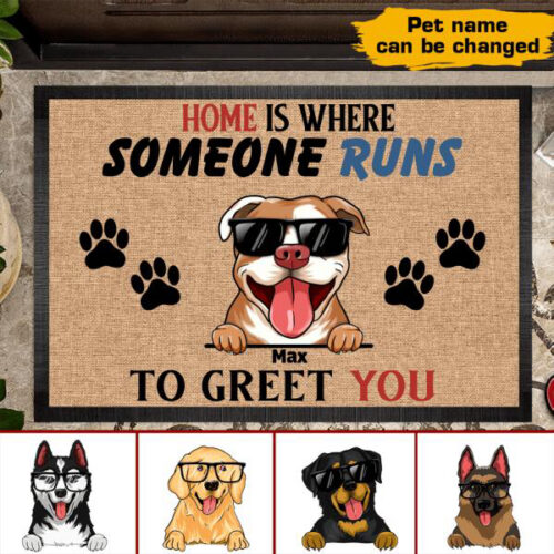 Home Is Where Someone Runs To Greet You Personalized Doormat, Best Gift For Home Decoration