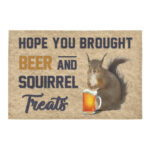 Hope You Brought Beer And Squirrel Treats Doormat Welcome Mat Housewarming Gift Home Decor Funny Doormat Best Gift Idea For Family Birthday Gift