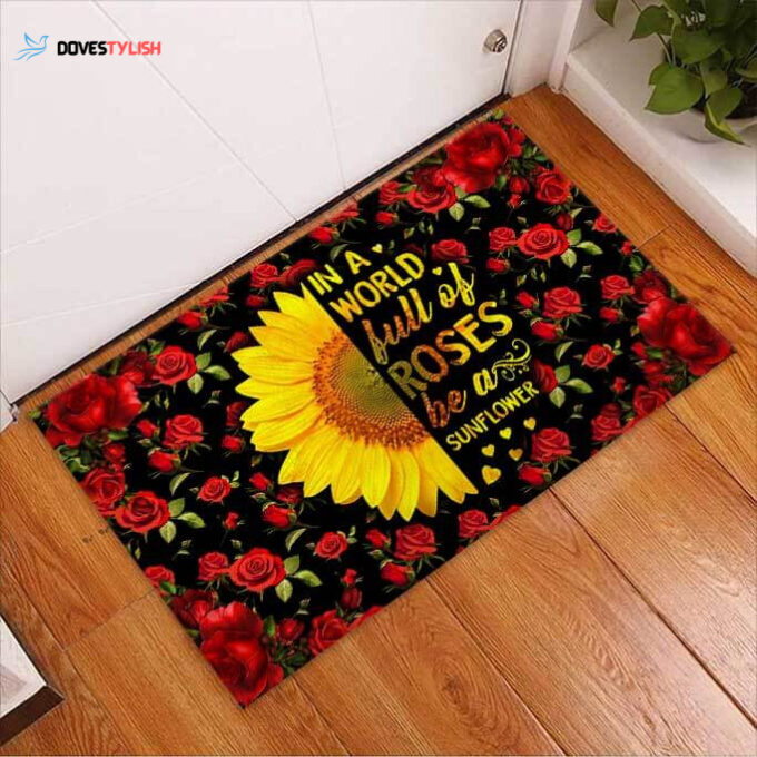 In A World Full Of Roses Be A Sunflower Easy Clean Welcome DoorMat