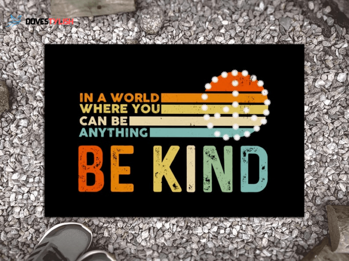 In A World Where You Can Be Anything Be Kind Easy Clean Welcome DoorMat