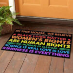 In This House We Believe Black Lives Matter Women’s Rights Are Human Rights House Doormat – Outdoor Indoor Doormat