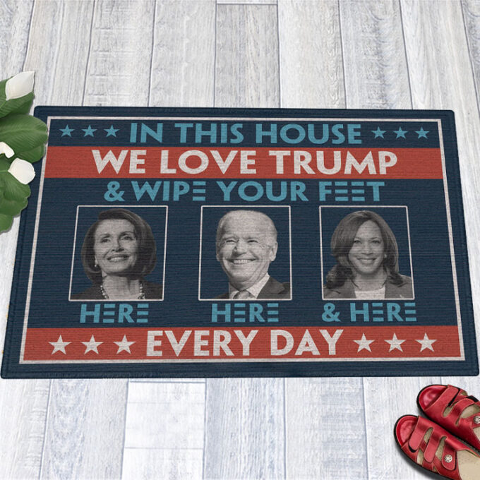 In This House We Love Trump Anti Biden Wipe Feet Here Welcome Doormat