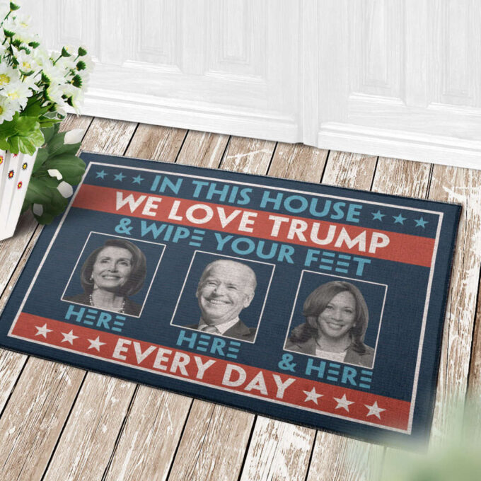 In This House We Love Trump Anti Biden Wipe Feet Here Welcome Doormat