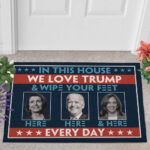 In This House We Love Trump Anti Biden Wipe Feet Here Welcome Doormat