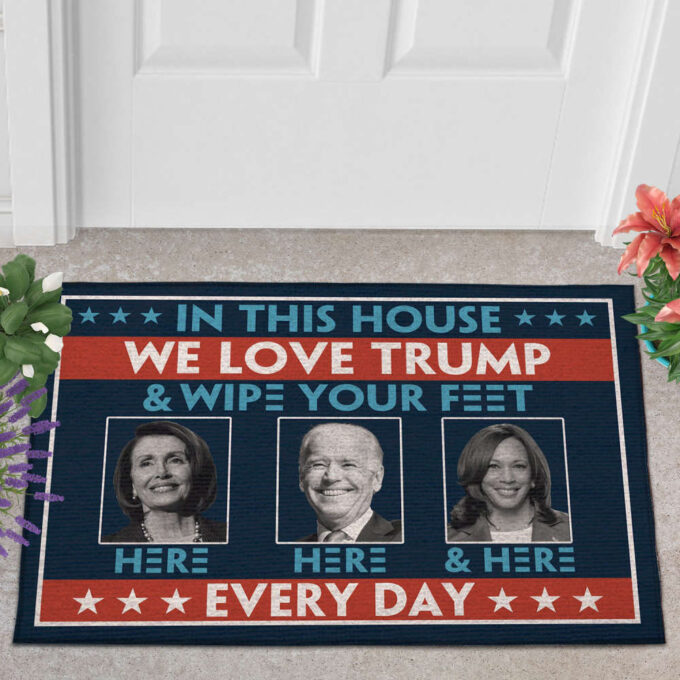 In This House We Love Trump Anti Biden Wipe Feet Here Welcome Doormat