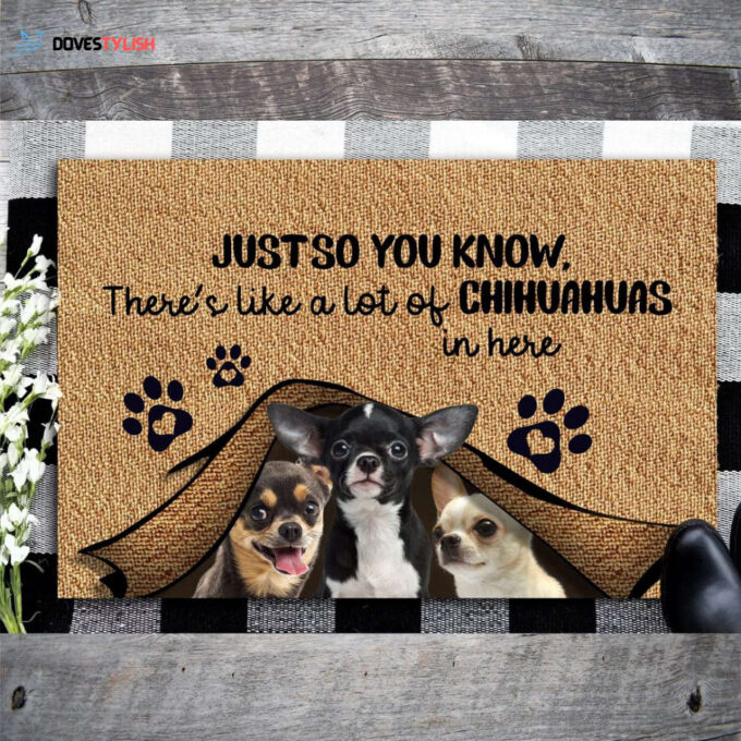 Just So You Know, There’s Like A Lot Of Chihuahuas In Here Doormat | Welcome Mat | House Warming Gift