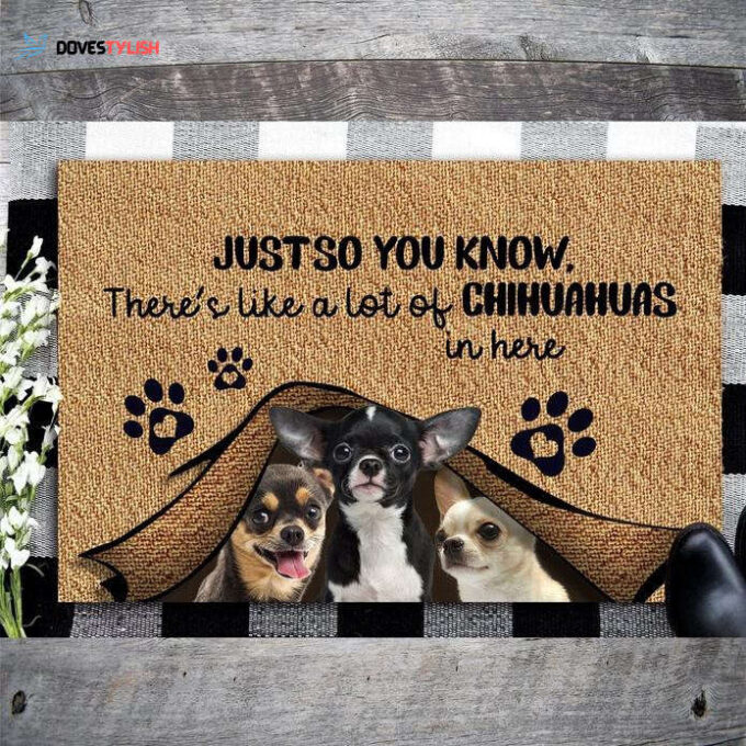 Just So You Know Theres Like A Lot Of Chihuahuas In Here Easy Clean Welcome DoorMat