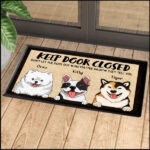Keep Door Closed Don’t Let The Dogs Out No Matter What They Tell You Personalized Welcome Dog Doormat, Best Gifts For Home Decoration